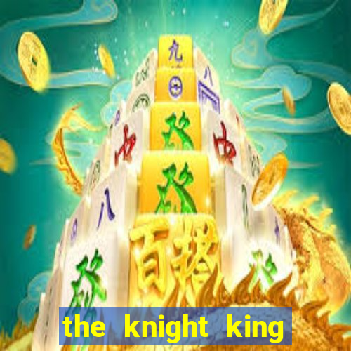 the knight king who returned with a god slime